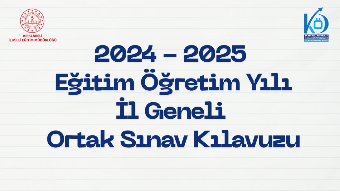 2024-2025 EĞİTİM ÖĞRETİM YILI İL GENELİ ORTAK SINAV KILAVUZU