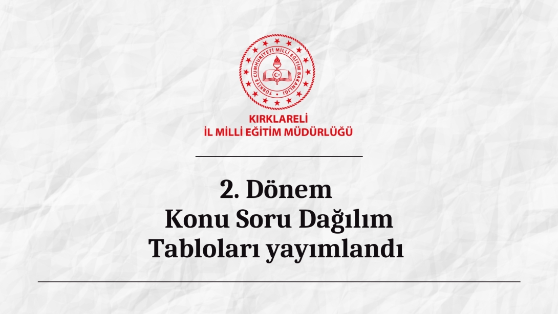 İlimiz 2. Dönem Ortak Sınavlar Konu Soru Dağılım Tabloları Yayımlandı